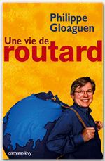 Couverture ebook de Une vie de routard, de Philippe Gloaguen