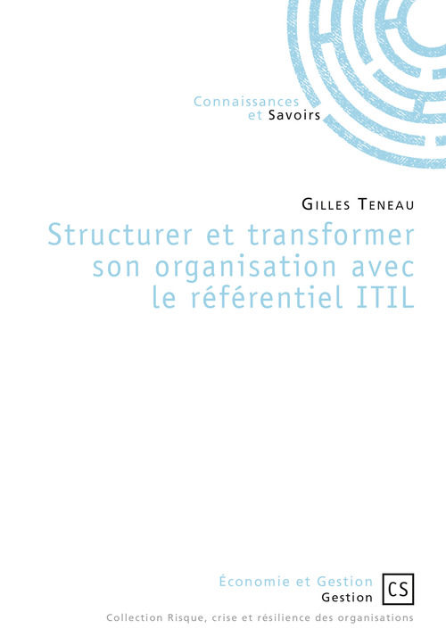 ebook cover of Structurer et transformer son organisation avec le référentiel ITIL, by Gilles Teneau
