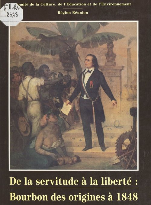 Couverture ebook de De la servitude à la liberté : Bourbon, des origines à 1848, de Jean-Marie Desport