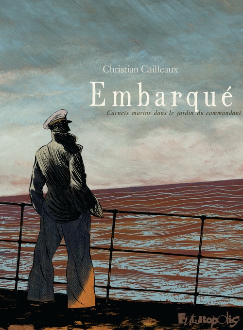 Couverture ebook de Embarqué. Carnets marins dans le jardin du commandant, de Christian Cailleaux