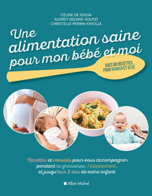 ebook cover of Une alimentation saine pour mon bébé et moi, by Céline de Sousa, Audrey Ndjave-Sulpizi, Christelle Perrin-Fayolle