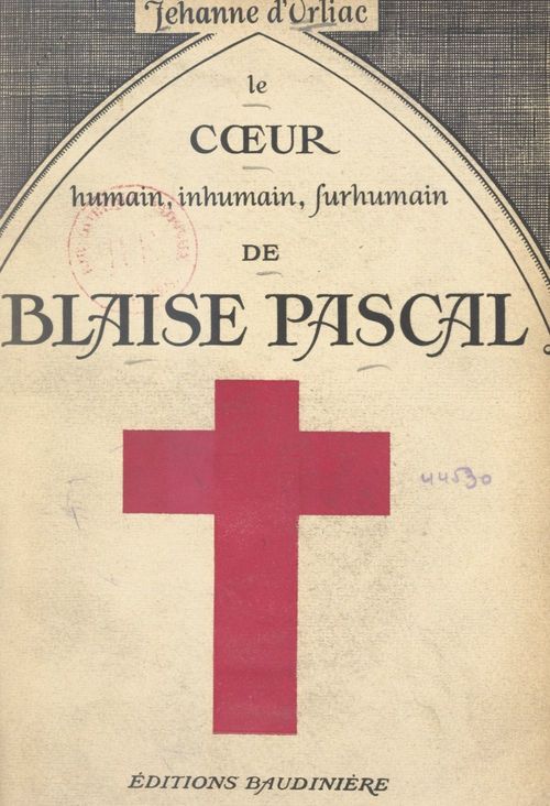 ebook cover of Le coeur humain, inhumain, surhumain, de Blaise Pascal, by Jehanne D''Orliac