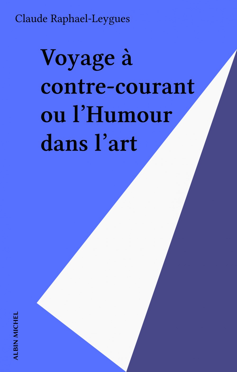 Couverture ebook de Voyage à contre-courant ou l'Humour dans l'art, de Raphael Leygues Claude