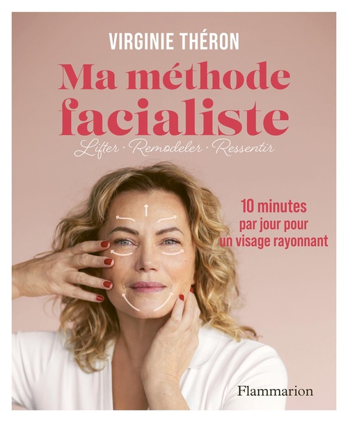 Couverture ebook de Ma méthode facialiste - 10 minutes par jour pour un visage rayonnant, de Virginie Théron