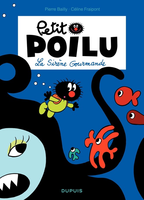 Couverture ebook de Petit Poilu - Tome 1 - La sirène gourmande, de Céline Fraipont, Pierre Bailly