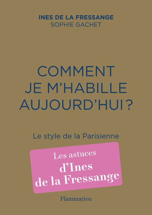 Couverture ebook de Comment je m'habille aujourd'hui ? Le style de la Parisienne, de Sophie Gachet, Inès de La Fressange
