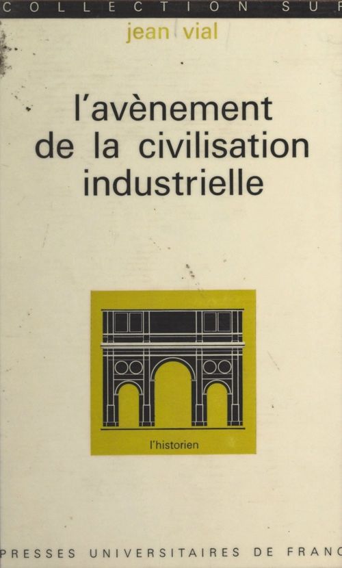 ebook cover of L'avènement de la civilisation industrielle, de 1815 à nos jours, by Jean Vial