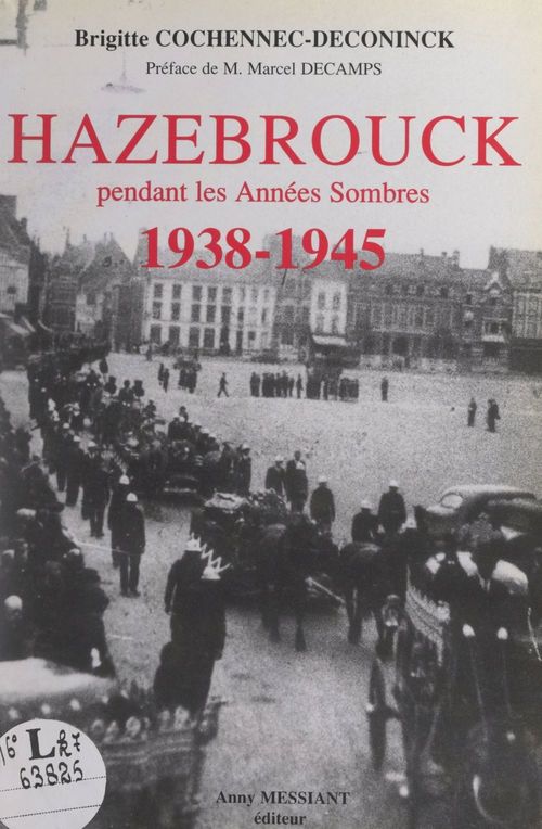 Couverture ebook de Hazebrouck pendant les Années Sombres, 1938-1945, de Brigitte Cochennec-Deconinck