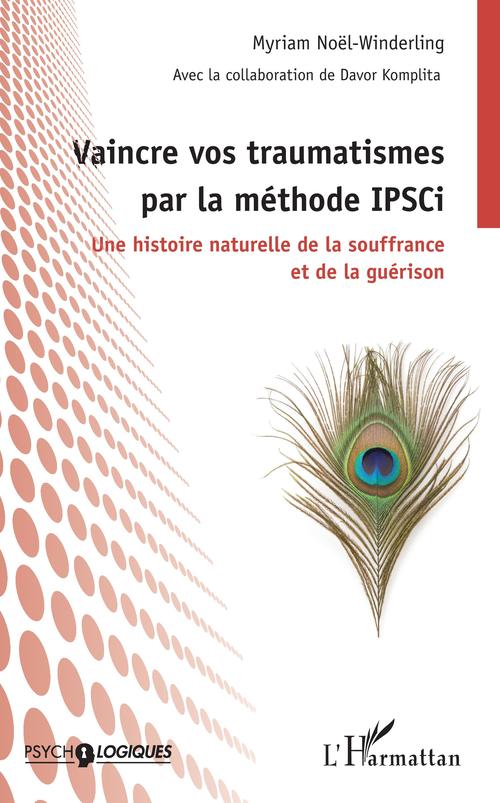 ebook cover of Vaincre vos traumatismes par la méthode IPSCi, by Davor Komplita, Myriam Noël-winderling