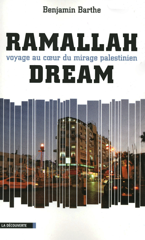 ebook cover of Ramallah - Voyage au coeur du mirage palestinien, by Benjamin Barthe