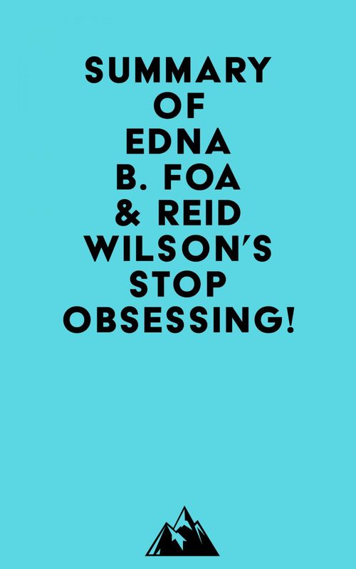 Couverture ebook de Summary of Edna B. Foa & Reid Wilson's Stop Obsessing!, de Everest Media