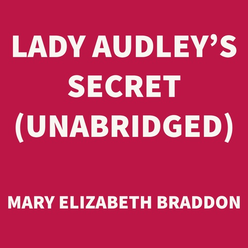 Couverture audiobook de Lady Audley's Secret (UNABRIDGED), de Mary Elizabeth Braddon