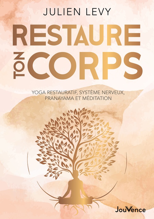 ebook cover of Restaure ton corps : Yoga restauratif, système nerveux, pranayama et méditation, by Julien Levy