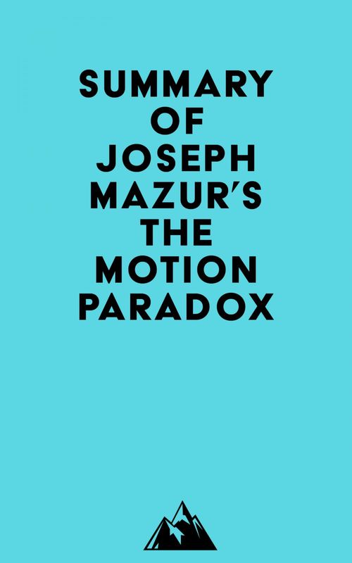 Couverture ebook de Summary of Joseph Mazur's The Motion Paradox, de Everest Media