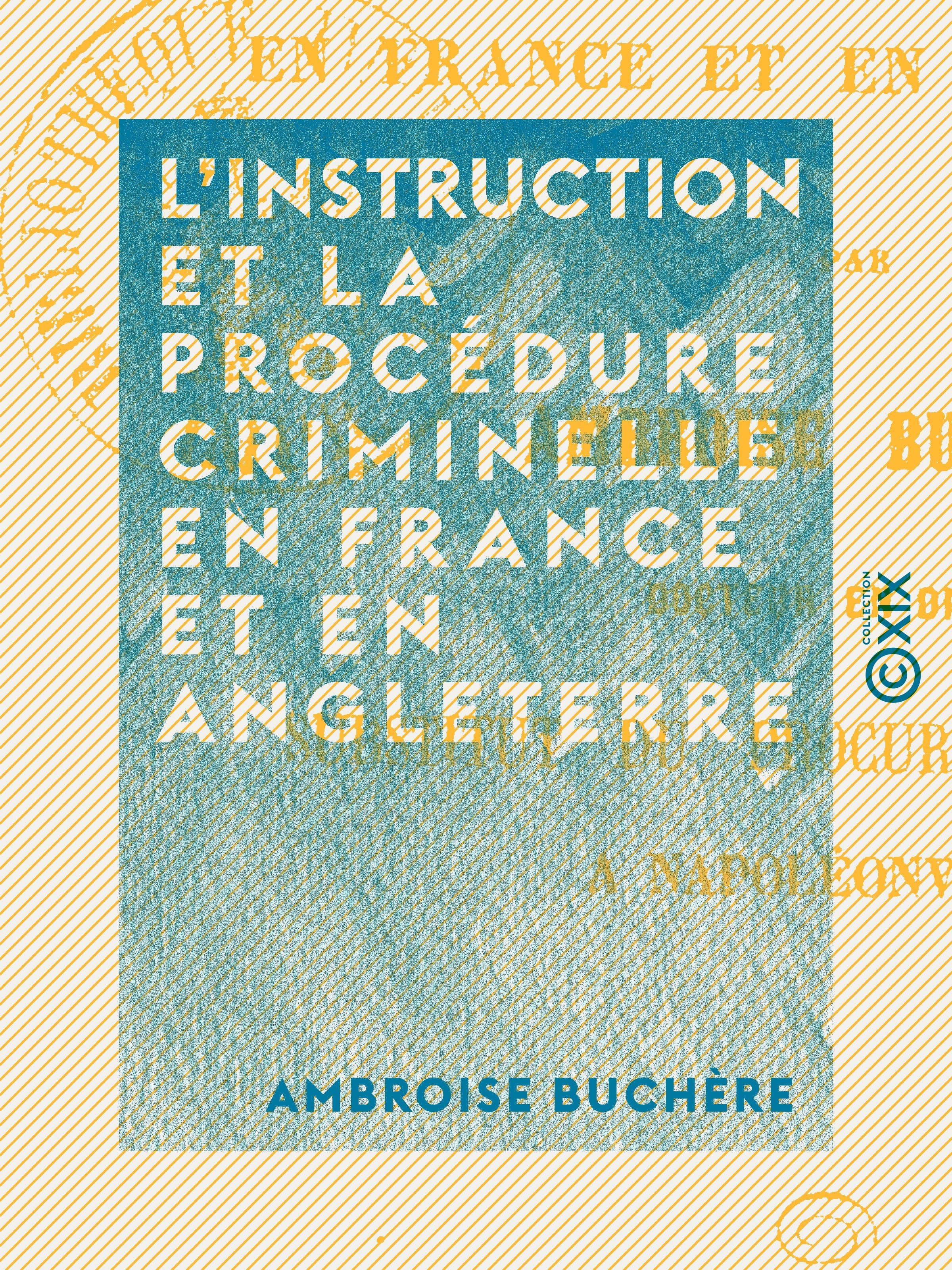 Couverture ebook de L'Instruction et la procédure criminelle en France et en Angleterre, de Ambroise Buchere