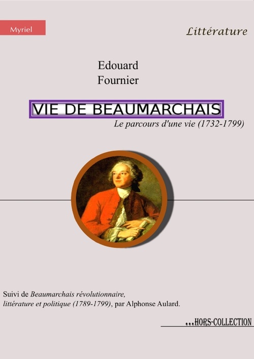ebook cover of Vie de Beaumarchais, le parcours d'une vie (1732-1799), by Alphonse Aulard, Edouard Fournier