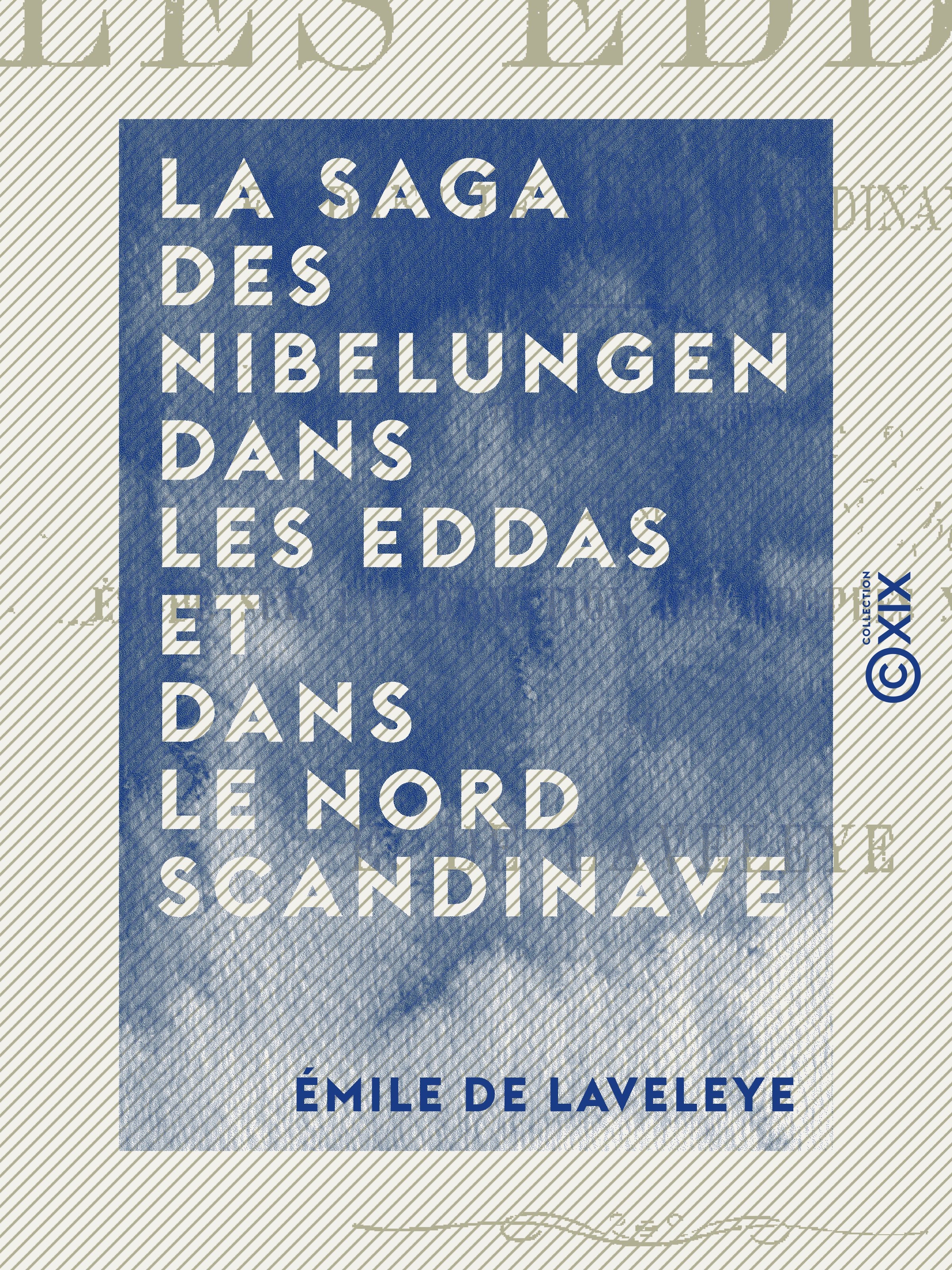 Couverture ebook de La Saga des Nibelungen dans les Eddas et dans le Nord scandinave - Traduction précédée d'une étude sur la formation des épopées nationales, de Emile De Laveleye