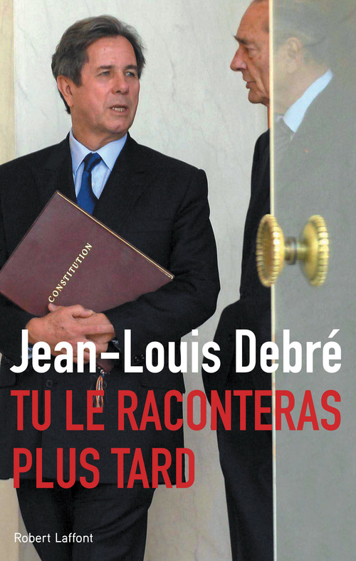 Couverture ebook de Tu le raconteras plus tard, de Jean-Louis Debré