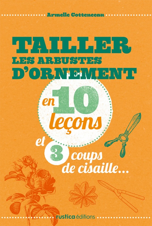 Couverture ebook de Tailler les arbustes d'ornement en 10 leçons et 3 coups de cisaille..., de Armelle Cottenceau