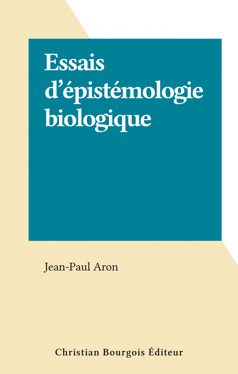 ebook cover of Essais d'épistémologie biologique, by Jean-Paul Aron