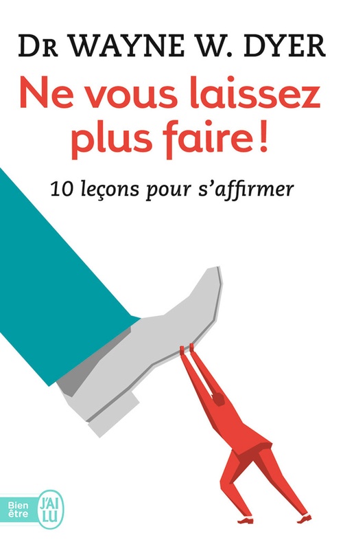 Couverture ebook de Ne vous laissez plus faire ! 10 leçons pour s'affirmer, de Wayne W. Dyer