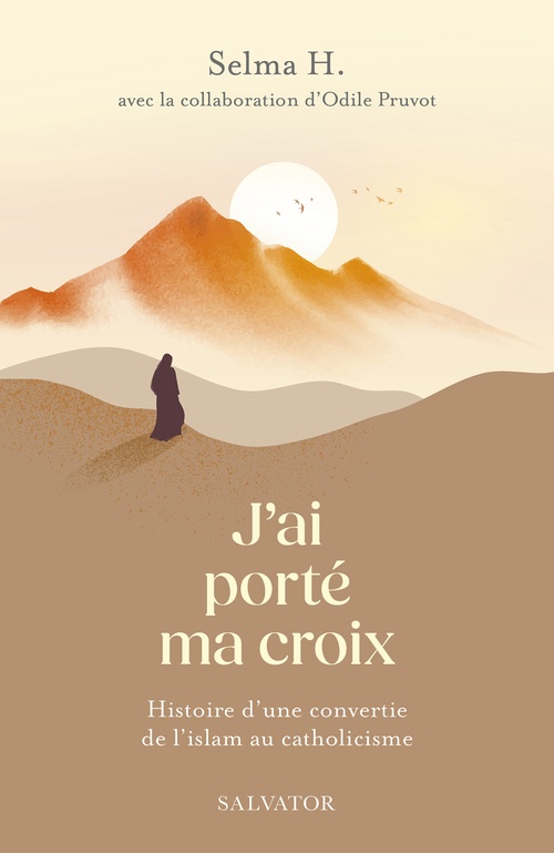 Couverture ebook de J´ai porté ma croix : Histoire d'une convertie de l'islam au catholicisme, de Selma H., Odile Pruvot