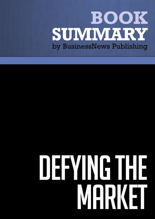 ebook cover of Summary: Defying the Market, by Businessnews Publishing