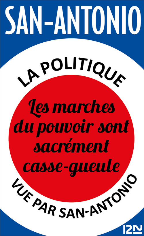 ebook cover of La politique vue par San-Antonio - Les marches du pouvoir sont sacrément casse-gueule, by San-Antonio