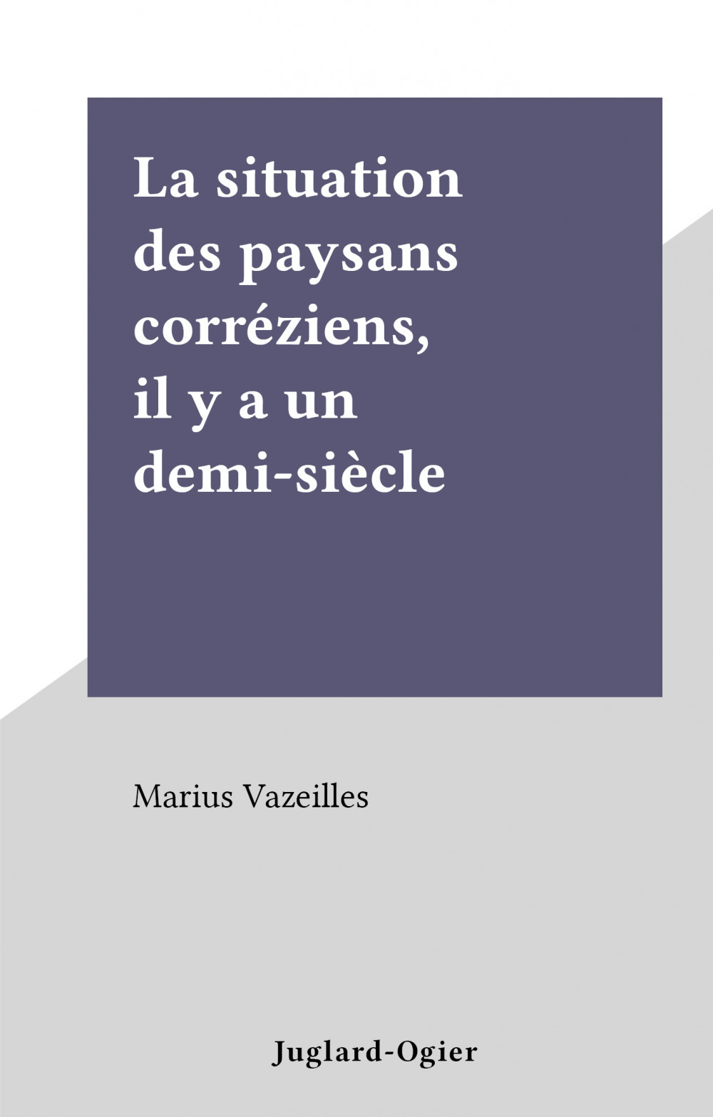 Couverture ebook de La situation des paysans corréziens, il y a un demi-siècle, de Marius Vazeilles