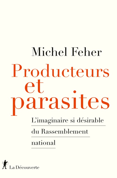 Couverture ebook de Producteurs et parasites - L'imaginaire si désirable du Rassemblement national, de Michel Feher