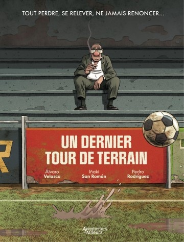 ebook cover of Un dernier tour de terrain - Tome 1 - Un dernier tour de terrain, by Alvaro VELASCO, Inaki SAN ROMAN