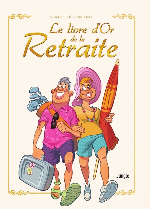 ebook cover of Le livre d'or de la retraite, by Jacky Goupil, Fabio Lai, Giorgio Sommacal