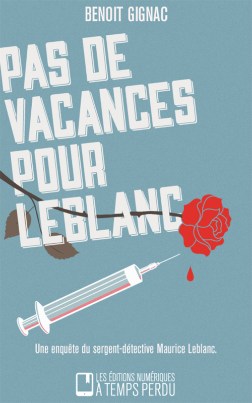 Couverture ebook de Pas de vacances pour Leblanc, de Benoît Gignac