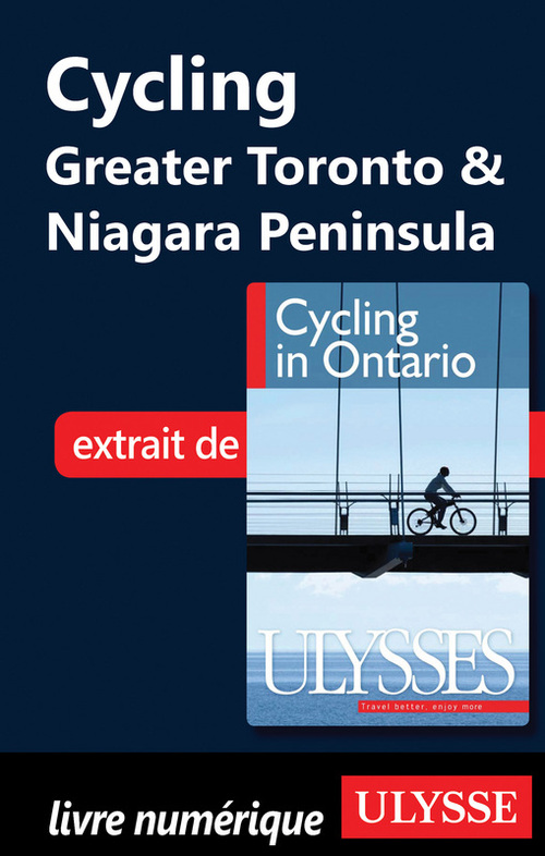 Couverture ebook de Cycling Greater Toronto & Niagara Peninsula, de John Lynes, Tracey Arial