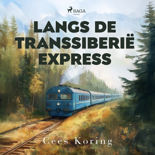 Couverture audiobook de Langs de Transsiberië Express, de Cees Koring