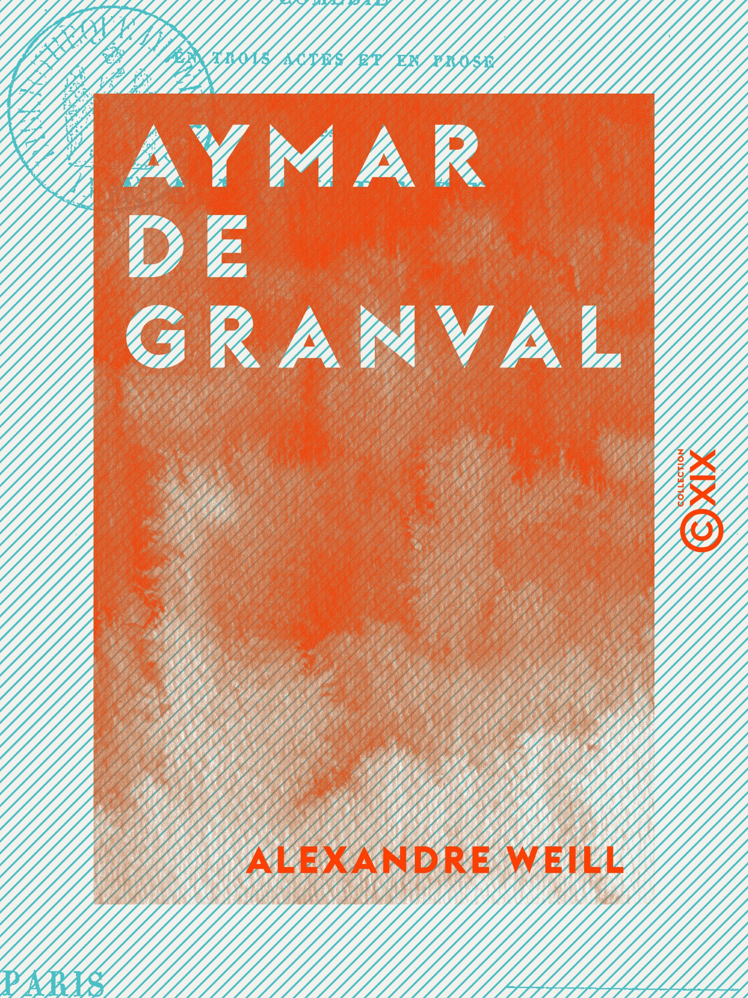 ebook cover of Aymar de Granval - Comédie en trois actes et en prose, by Alexandre Weill