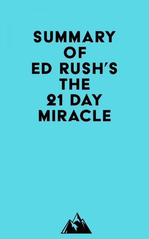 Couverture ebook de Summary of Ed Rush's The 21 Day Miracle, de Everest Media