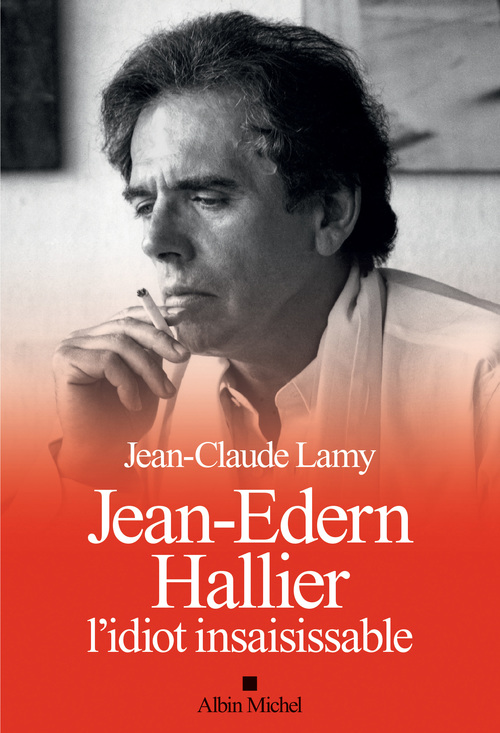 Couverture ebook de Jean-Edern Hallier, l'idiot insaisissable, de Jean-Claude Lamy