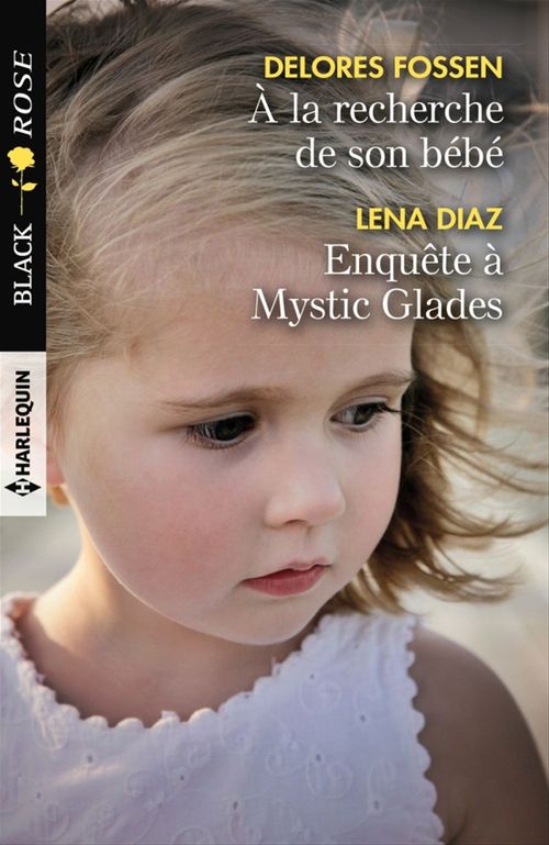 Couverture ebook de A la recherche de son bébé - Enquête à Mystic Glades, de Lena Diaz, Delores Fossen