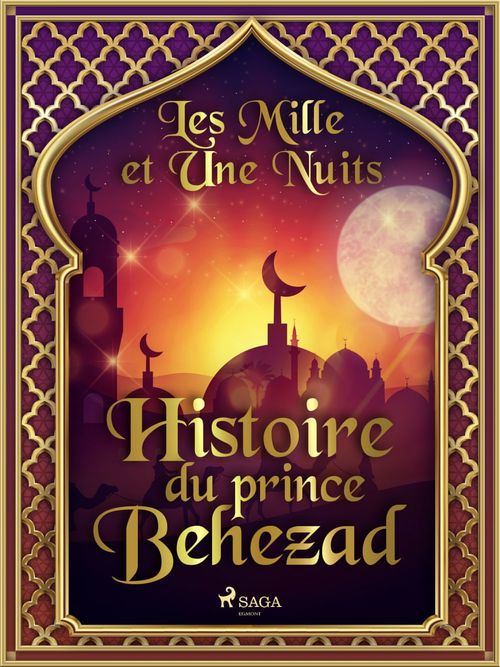 Couverture ebook de Histoire du prince Behezad, de -  Les Mille Et Une Nuits