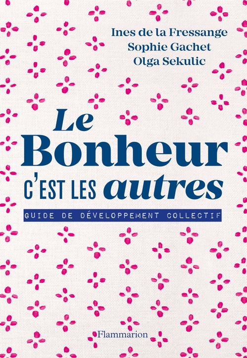 ebook cover of Le bonheur, c'est les autres !, by Sophie Gachet, Inès de La Fressange, Olga Sekulic