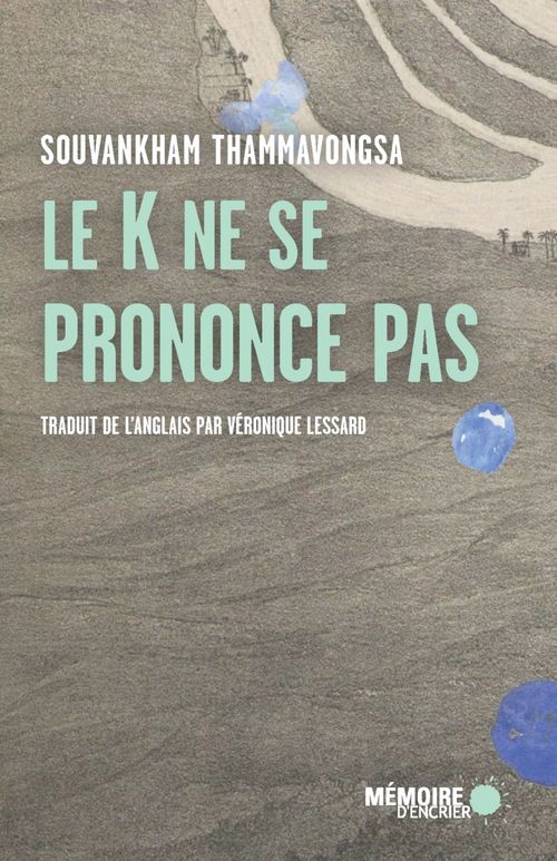 ebook cover of Le K ne se prononce pas, by Souvankham Thammavongsa