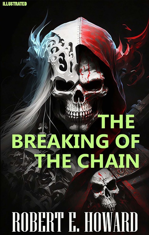ebook cover of The Breaking of the Chain. Illustrated, by Robert E. Howard