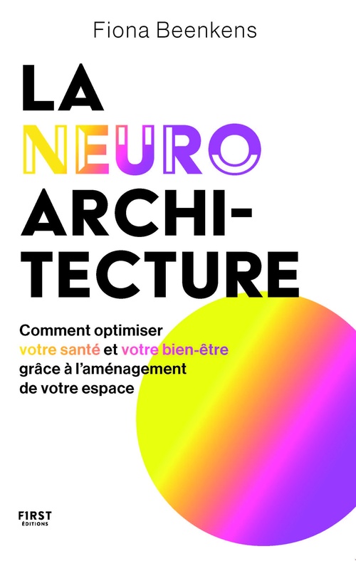 Couverture ebook de La neuro-architecture - Comment optimiser votre santé et votre bien-être grâce à l'aménagement de votre espace, de Fiona Beenkens