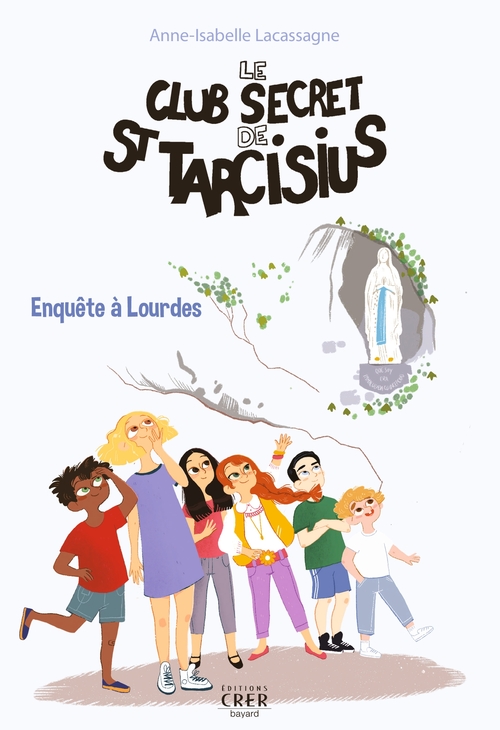 ebook cover of Le club secret de St Tarcisius - Vol -3- enquête à Lourdes, by Anne-Isabelle Lacassagne