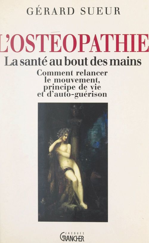 Couverture ebook de L'ostéopathie : la santé au bout des mains, de Gerard Sueur