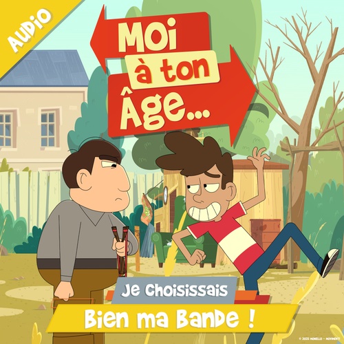 audiobook cover of Je choisissais bien ma bande !, by Moi à ton âge