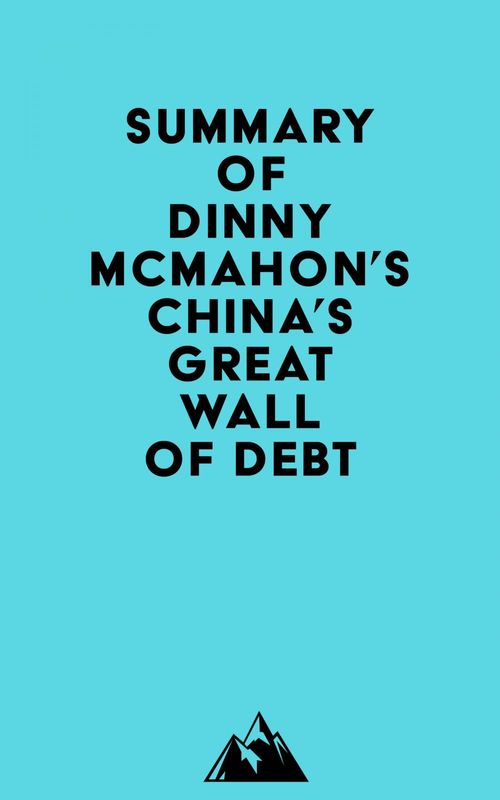 Couverture ebook de Summary of Dinny McMahon's China's Great Wall Of Debt, de Everest Media
