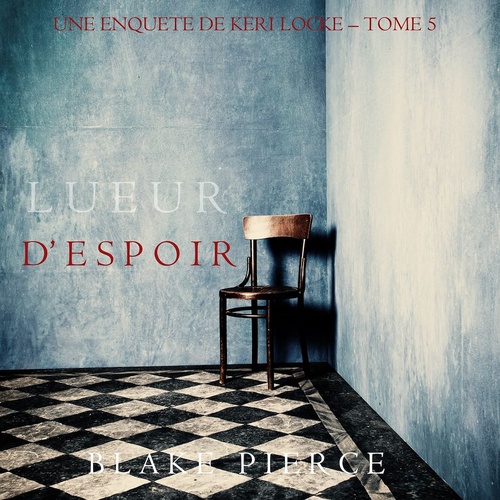 Couverture audiobook de Lueur d'Espoir (Une Enquête de Keri Locke - Tome 5), de Blake Pierce