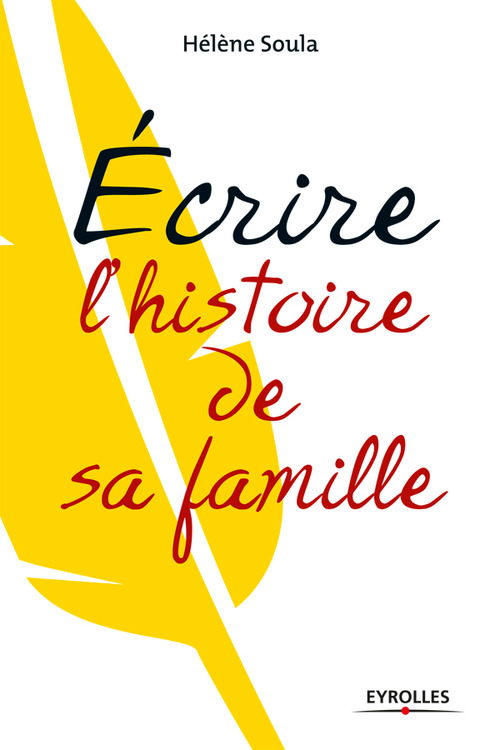 ebook cover of Ecrire l'histoire de sa famille, by Hélène Soula